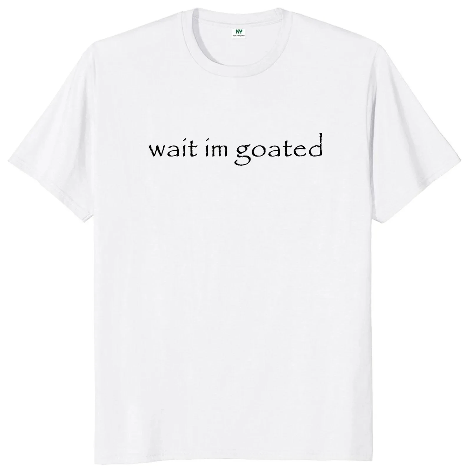 Color: WHITE, Size: S - Wait I'm Goated T Shirt Funny Meme Trend Y2k Short Sleeve O-neck 100% Cotton Unisex Summer Casual T-shirts EU Size 50953